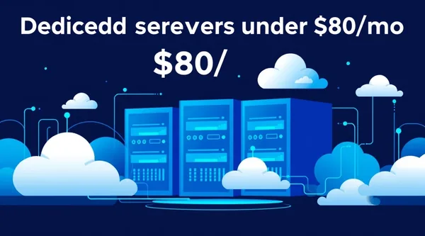 Dedicated servers under $80/mo 2026: top performers