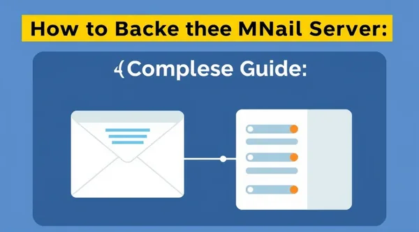 How to Backup Your Mail Server: A Complete Guide